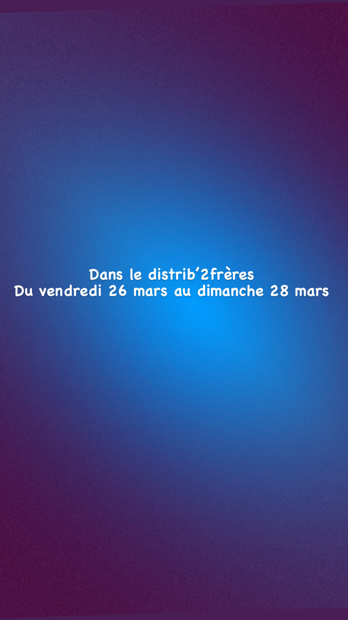 Dans le distrib’2frères du vendredi 26 mars au dimanche 28 mars La Bresse