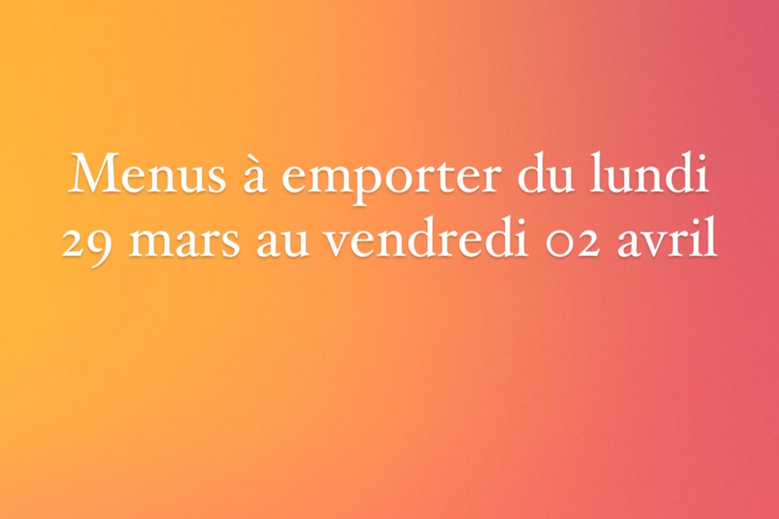 Nos menus à emporter chaud du lundi 29 mars au vendredi 02 avril Châtenois