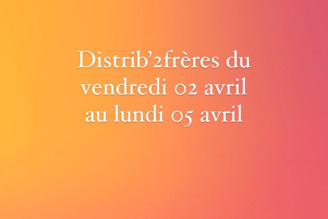 Dans le distrib’2frères du vendredi 02 avril au lundi 05 avril Wintzenheim