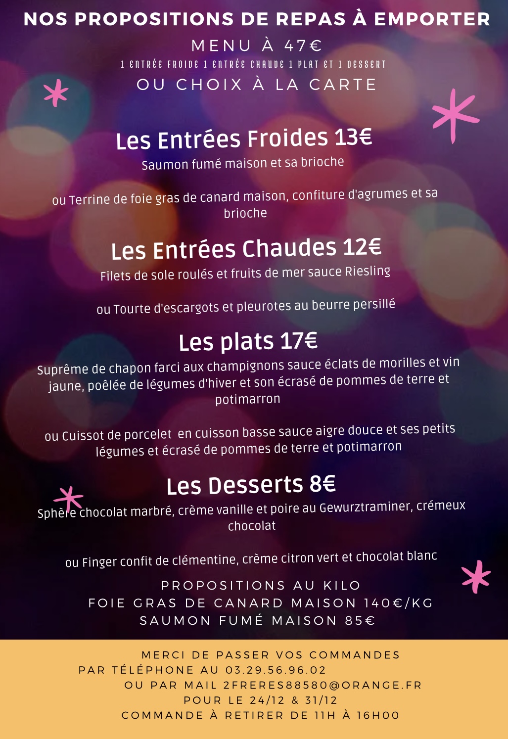 Madame, Monsieur, voici nos propositions de plats à emporter pour les fêtes de fin d’année. Les plats sont à retirer les 24 et 31 décembre de 11h a 16h Ingersheim 0